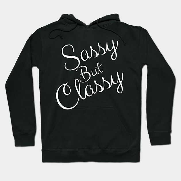 Sassy but classy - funny sayings Hoodie by T-SHIRT-2020